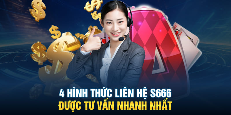 4 hình thức liên hệ S666 được tư vấn nhanh nhất
