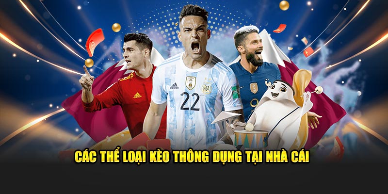  Các thể loại kèo thông dụng tại nền tảng