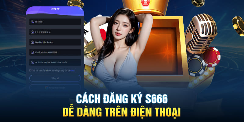 Cách đăng ký S666 dễ dàng trên điện thoại