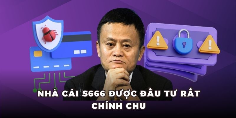 Nhà cái S666 được đầu tư rất chỉnh chu