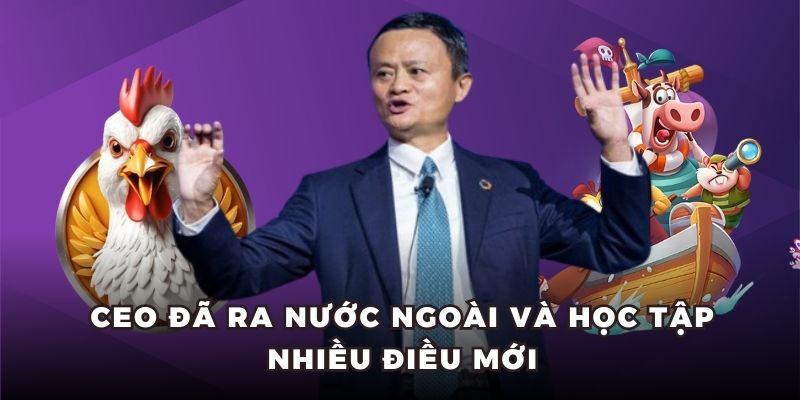 CEO đã ra nước ngoài và học tập nhiều điều mới