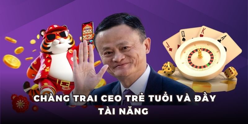 Chàng trai CEO trẻ tuổi và đầy tài năng 