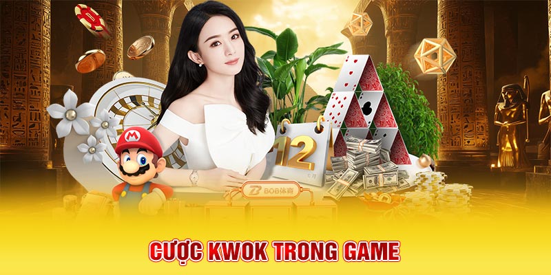 Cược Kwok trong game