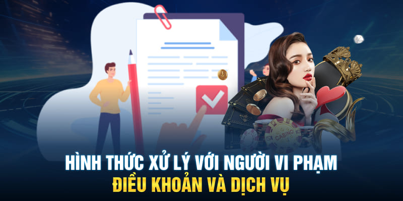 Hình thức xử lý với người vi phạm điều khoản và dịch vụ