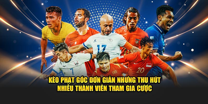 Kèo phạt góc đơn giản nhưng thu hút nhiều thành viên tham gia cược