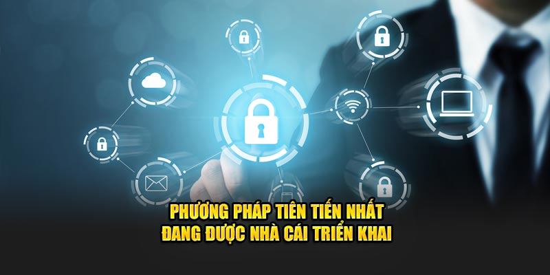 Phương pháp tiên tiến nhất đang được nhà cái triển khai
