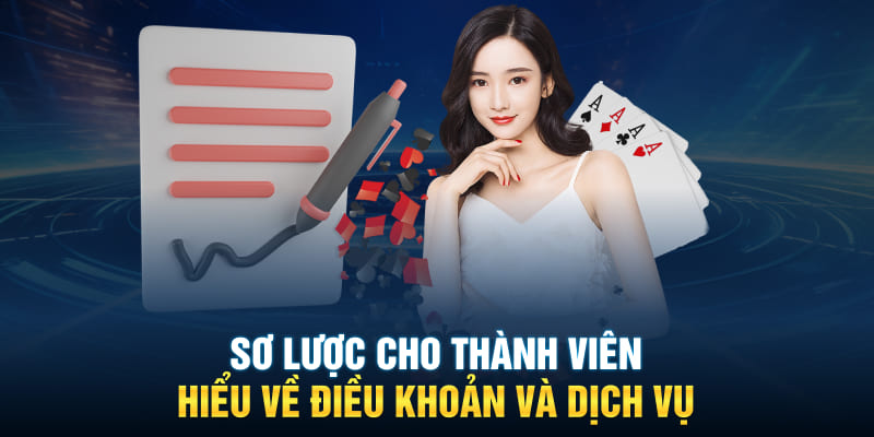 Sơ lược cho thành viên hiểu về điều khoản và dịch vụ 