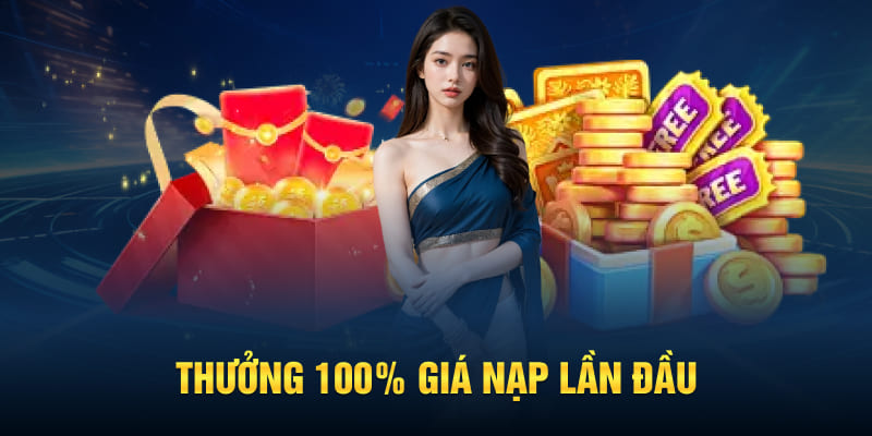 Thưởng 100% giá nạp lần đầu